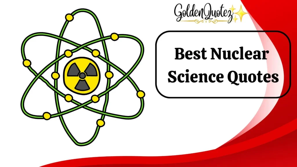 Best Nuclear Science Quotes