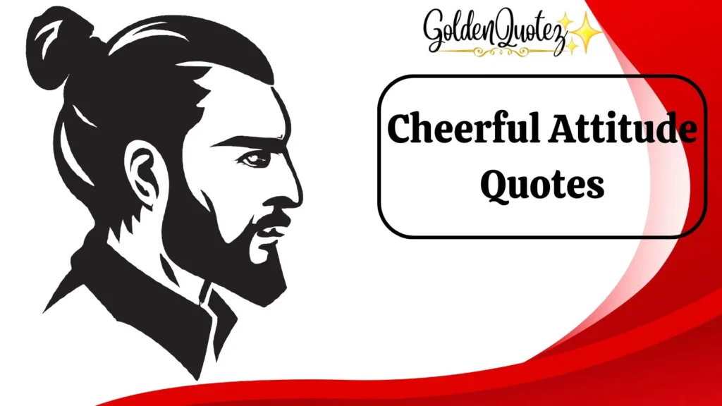 Cheerful Attitude Quotes