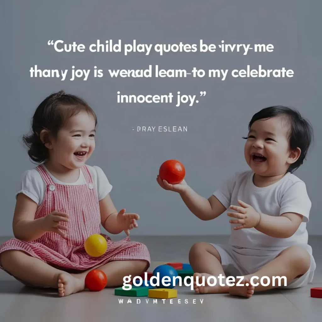 Caption Cute Child Play Quotes