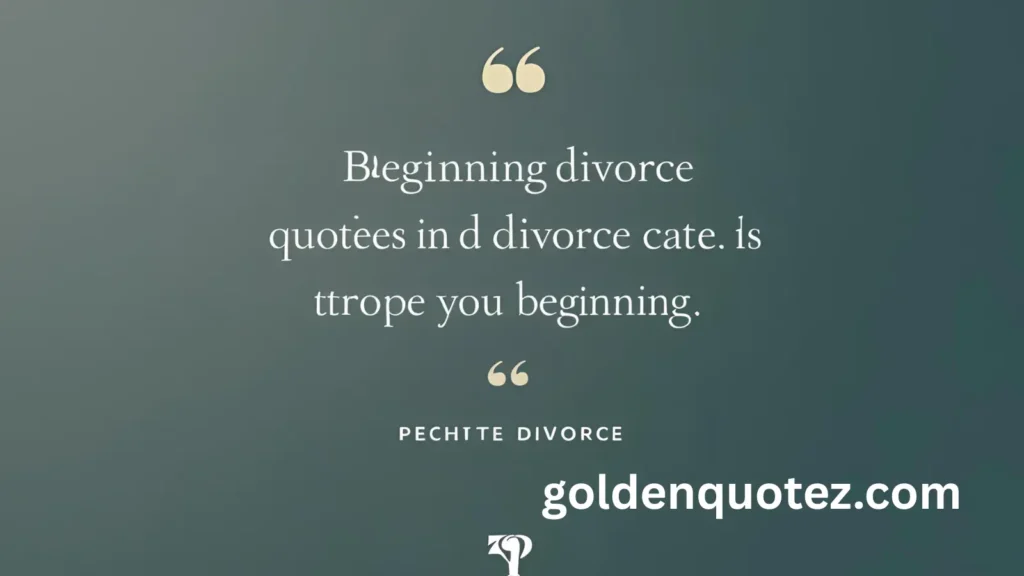 Beginning Divorce Quotes