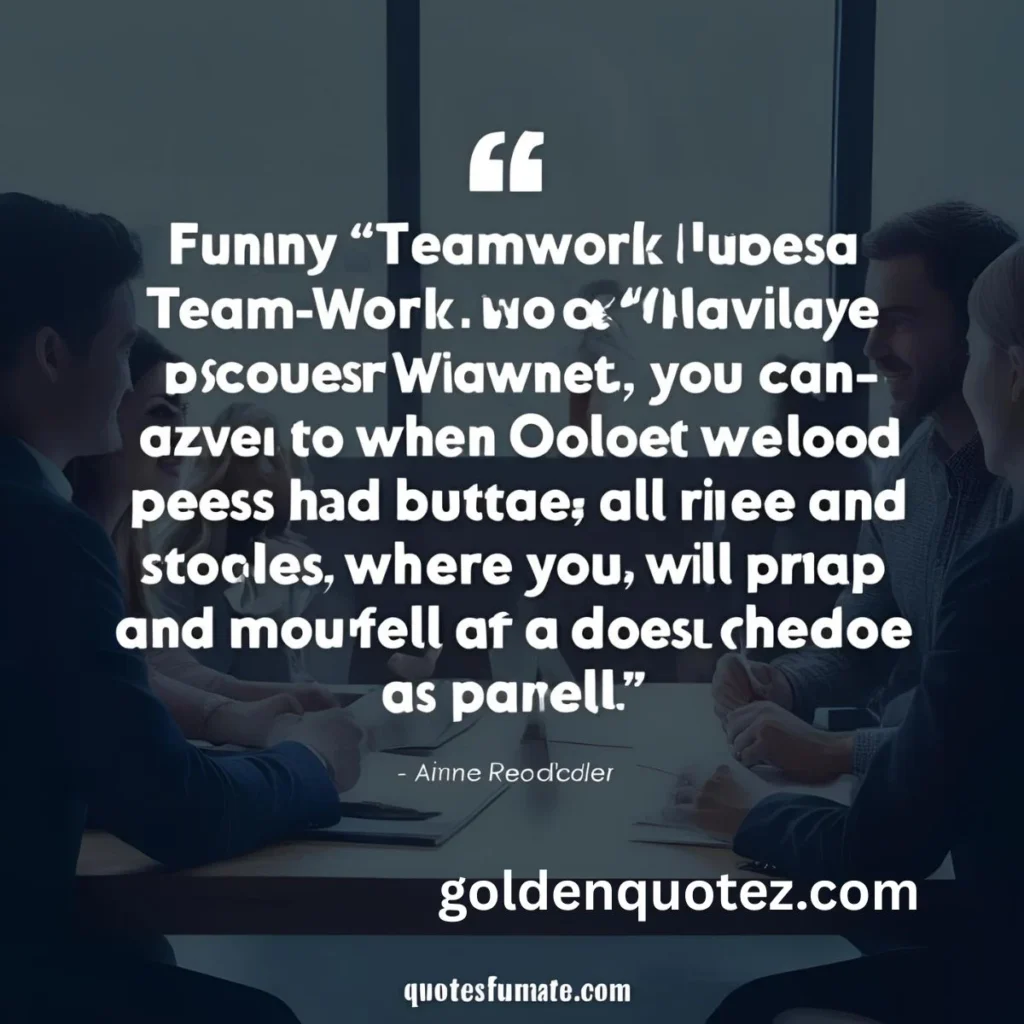  Funny Teamwork Quotes