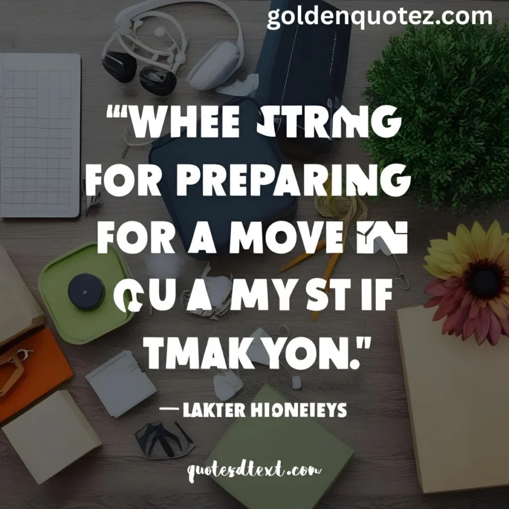 Quotes for Preparing for a Move