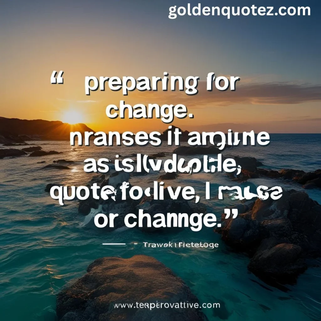 Quotes for Preparing for Change