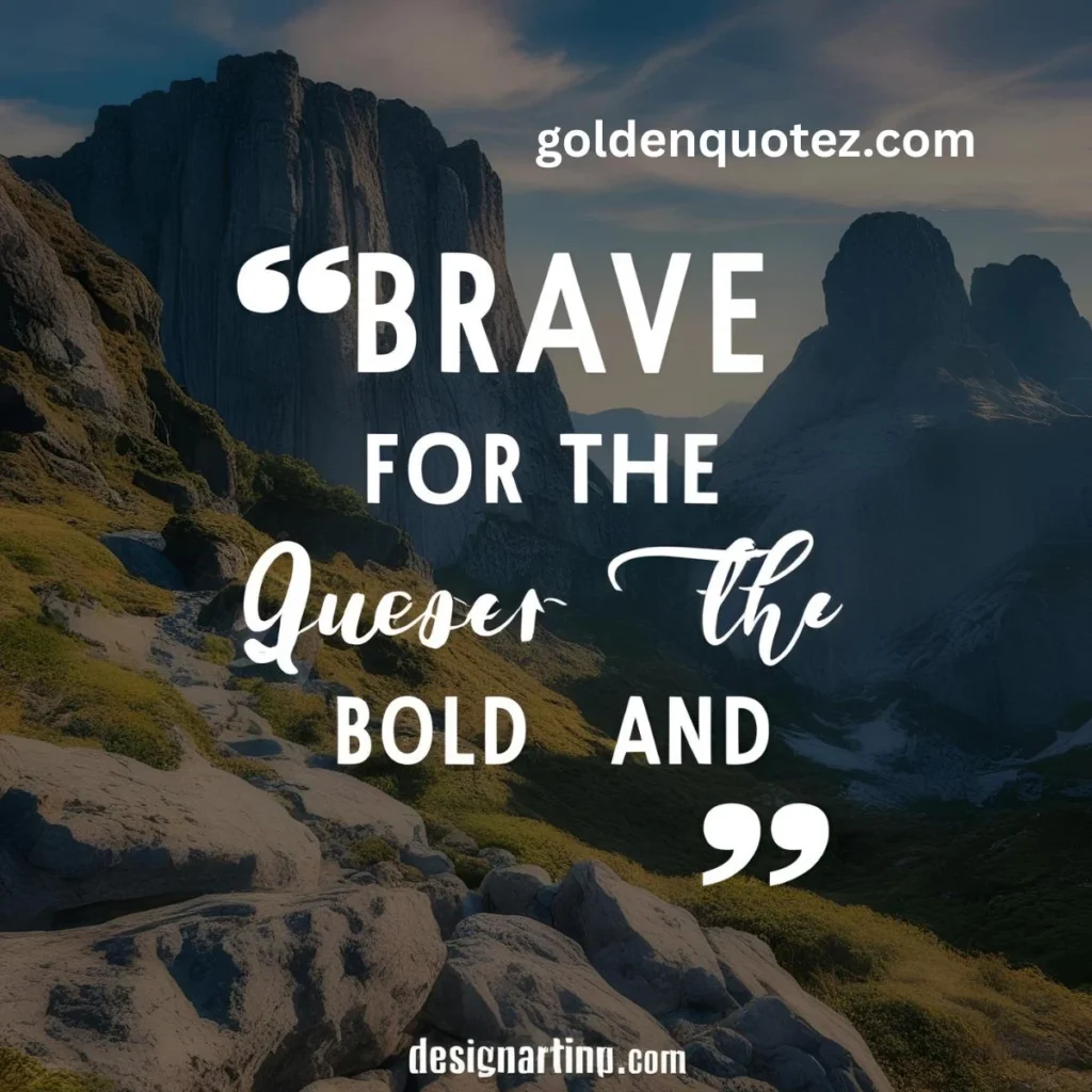 Quotes for the Bold and Brave